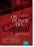 Donos do Capital, Os: A Trajetória das Principais Famílias Empresariais do Capitalismo Brasileiro - Autografia