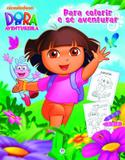 Dora, a Aventureira - Para colorir e se aventurar