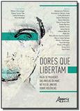 Dores que libertam: falas de mulheres das favelas da maré, no rio de j - Appris editora