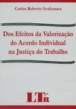 Dos Efeitos da Valorização do Acordo Individual na Justiça do Trabalho - Ltr