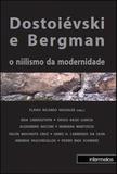 Dostoievski e bergman - o nilismo da modernidade - Intermeios