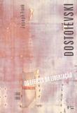 Dostoiévski - Os Efeitos da Libertação - Edusp