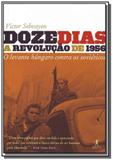 Doze dias a revolucao de 1956 - Grupo companhia das letras