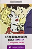 Doze Estratégias Para Seduzir. A Sedução No Cinema - Escolar