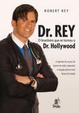 Dr rey - o brasileiro que se tornou o dr hollywood - Prata editora