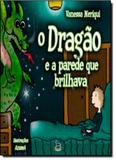 Dragão e a Parede que Brilhava, O - Giostri