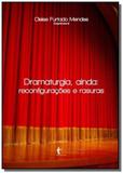 Dramaturgia ainda: reconfiguracoes e rasuras - Edufba