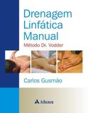 Drenagem Linfatica Manual - Metodo Dr. Vodder / Gusmao - Ed atheneu