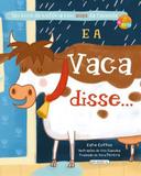 E a vaca disse... Um livro de histórias com sons da fazenda - Girassol