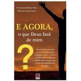 E Agora, o Que Deus Fara de Mim - Hélio dos Santos Souza - Editora reflexão