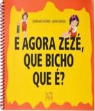 E Agora Zeze Que Bicho Que E - Editora le