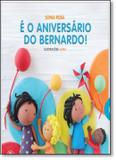 E o aniversario do bernardo - Difusao cultural do livro
