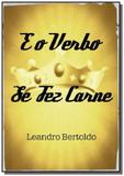 E o verbo se fez carne - Autor independente