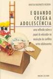 E Quando Chega a Adolescência - Mercado de letras