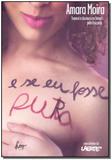 E Se Eu Fosse Pura - Hoo editora