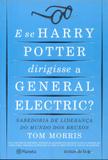 E se harry potter dirigisse a general electric - Planeta do brasil