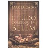 E Tudo Começou em Belém - Max Lucado e Lilian Jenkino - Thomas nelson brasil
