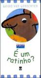 E um ratinho - coleçao o que e o que e - Gaudi editorial