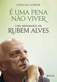 E uma pena nao viver - uma biografia de rubem alves - Planeta do brasil