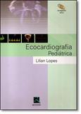 Ecocardiografia Pediatrica / Lopes - Revinter