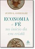 Economia e Fé: No Início da Era Cristã - Hagnos
