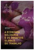 Economia solidaria e os desafios globais do trabalho, a - Edufscar