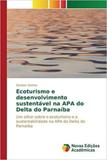 Ecoturismo e desenvolvimento sustentável na APA do Delta do - Novas edicoes academicas