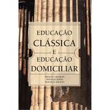 Educação Clássica e Educação Domiciliar - Douglas Wilson - Monergismo