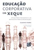 EDUCACAO CORPORATIVA EM XEQUE - 2ª ED - Senac rj
