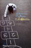 Educacao cultura e infancia - Editora alinea