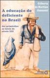 Educaçao deficiente no brasil, a - dos primordios ao inicio do seculo xxi - Autores associados