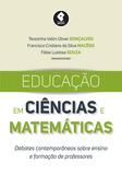 Educação em Ciências e Matemáticas - Debates Contemporâneos Sobre Ensino e Formação de Professores