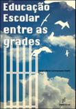 Educaçao escolar entre as grades - Edufscar
