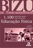 Educacao Fisica: 1.100 Questoes P/ Concursos / Bizu - Ed rubio