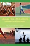 Educação Física e Meio Ambiente. Possibilidades Para o Trabalho Escolar - Paco