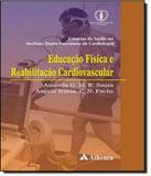Educacao Fisica E Reabilitacao Cardiovascular - Atheneu