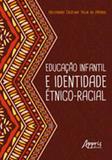 Educaçao infantil e identidade etnico-racial - Appris
