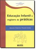 Educação Infantil e Registro de Práticas - Cortez