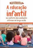 Educaçao infantil no contexto das avaliaçoes externas em larga escala, a - Appris