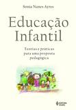 Educação Infantil - Teorias e práticas para uma proposta pedagógica