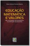 Educacao matematica e valores: das concepcoes dos - Liber livro