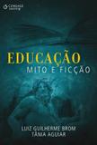 Educação - Mito e Ficção