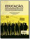 Educação, movimentos sociais e políticas governamentais - Appris editora