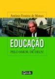 Educacao pelo amor de deus - Gente livraria e editora ltda
