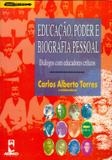 Educação, Poder e Biografia Pessoal - Diálogos Com Educadores Críticos