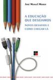 Educaçao que desejamos, a - novos desafios e como chegar la - Papirus