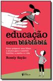 Educacao sem bla-bla-bla: como preparar seus filho - Publifolha
