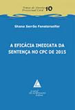Eficacia imediata da sentença no cpc de 2015, a - vol. 10 - Livraria do advogado