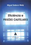 Eficiencia e prisoes cautelares - Livraria do advogado