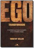 Ego transformado: a humildade que brota do evangel - Vida nova